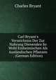 Carl Bryant's Verzeichniss Der Zur Nahrung Dienenden So Wohl Einheimischen Als Ausl?ndischen Pflanzen . (German Edition), Charles Bryant 