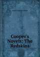 Cooper's Novels: The Redskins, Cooper, James Fenimore, 1789-1851 