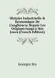 Histoire Industrielle & ?conomique De L'angleterre Depuis Les Origines Jusqu'? Nos Jours (French Edition), Georges Bry 