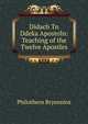 Didach Tn Ddeka Apostoln: Teaching of the Twelve Apostles, Philotheos Bryennios 