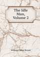 The Idle Man, Volume 2, Bryant William Cullen 