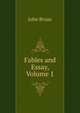Fables and Essay, Volume 1, John Bryan 
