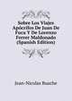 Sobre Los Viajes Apocrifos De Juan De Fuca Y De Lorenzo Ferrer Maldonado (Spanish Edition), Jean-Nicolas Buache 
