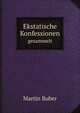 Ekstatische Konfessionen. gesammelt, Martin Buber 
