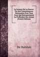 La Science De La Guerre: Ou Soit Connoissances Necessaires Pour Tous Ceux Qui Entreprennent La Profession Des Armes (French Edition), De Bubilan 