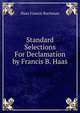 Standard Selections For Declamation by Francis B. Haas, Haas Francis Buchman 