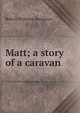 Matt; a story of a caravan, Buchanan Robert Williams 
