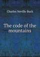 The code of the mountains, Charles Neville Buck 