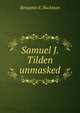 Samuel J. Tilden unmasked, Benjamin E. Buckman 