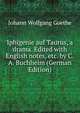 Iphigenie auf Taurus, a drama. Edited with English notes, etc. by C.A. Buchheim (German Edition), Johann Wolfgang von Goethe 