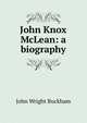 John Knox McLean: a biography, John Wright Buckham 