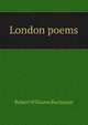 London poems, Buchanan Robert Williams 