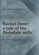 Rachel Dene; a tale of the Deepdale mills, Buchanan Robert Williams 