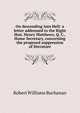 On descending into Hell: a letter addressed to the Right Hon. Henry Matthews, Q. C., Home Secretary, concerning the proposed suppression of literature, Buchanan Robert Williams 