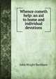 Whence cometh help: an aid to home and individual devotions, John Wright Buckham 