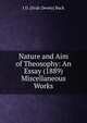 Nature and Aim of Theosophy: An Essay (1889) Miscellaneous Works, J D. [Jirah Dewey] Buck 