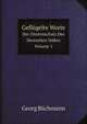 Geflgelte Worte. Der Zitatenschatz Des Deutschen Volkes Volume 1, Georg B?chmann 