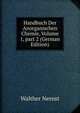 Handbuch Der Anorganischen Chemie, Volume 1, part 2 (German Edition), Walther Nernst 
