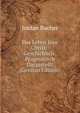 Das Leben Jesu Christi: Geschichlich-Pragmatisch Dargestellt (German Edition), Jordan Bucher 