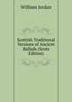 Scottish Traditional Versions of Ancient Ballads (Scots Edition), William Jerdan 
