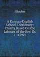 A Kannaa-English School-Dictionary: Chiefly Based On the Labours of the Rev. Dr. F. Kittel, J Bucher 