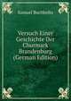 Versuch Einer Geschichte Der Churmark Brandenburg (German Edition), Samuel Buchholtz 