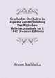 Geschichte Der Juden in Riga Bis Zur Begrundung Der Rigischen Hebraergemeinde Im J. 1842 (German Edition), Anton Buchholtz 