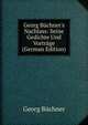 Georg B?chner's Nachlass: Seine Gedichte Und Vortr?ge (German Edition), Georg Buchner 