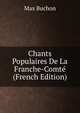 Chants Populaires De La Franche-Comte (French Edition), Max Buchon 