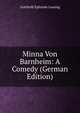 Minna Von Barnheim: A Comedy (German Edition), Gotthold Ephraim Lessing 