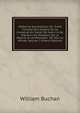 M?decine Domestique: Ou, Trait? Complet Des Moyens De Se Conserver En Sant?, De Gu?rir & De Pr?venir Les Maladies, Par Le R?gime & Les Remedes . De Tout Le Monde, Volume 2 (French Edition), William Buchan 