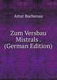 Zum Versbau Mistrals . (German Edition), Artur Buchenau 