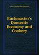 Buckmaster's Domestic Economy and Cookery, John Charles Buckmaster 