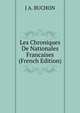 Les Chroniques De Nationales Francaises (French Edition), J A. BUCHON 