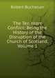 The Ten Years Conflict: Being the History of the Disruption of the Church of Scotland, Volume 1, Robert Buchanan 