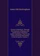 Travels in Palestine: Through the Countries of Bashan and Gilead, East of the River Jordan, Including a Visit to the Cities of Geraza and Gamala in the Decapolis, Volume 2, Buckingham James Silk 