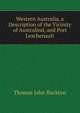 Western Australia, a Description of the Vicinity of Australind, and Port Leschenault, Thomas John Buckton 