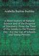 A Short History of Natural Science and of the Progress of Discovery: From the Time of the Greeks to the Present Day : For the Use of Schools and Young Persons, Arabella Burton Buckley 
