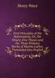 First Principles of the Reformation, Or, the Ninety-Five Theses and the Three Primary Works of Martin Luther, Translated Into English, Wace, Henry, 1836-1924 