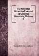 The Oriental Herald and Journal of General Literature, Volume 8, Buckingham James Silk 