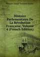 Histoire Parlementaire De La Revolution Francaise, Volume 4 (French Edition), Philippe-Joseph-Benjamin Buchez 
