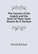 The Genesis of the Angels and the Story of Their Early Homes By P. Buchan., Patrick Buchan 