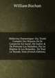 M?decine Domestique: Ou, Trait? Complet Des Moyens De Se Conserver En Sant?, De Gu?rir & De Pr?venir Les Maladies, Par Le R?gime & Les Remedes . De Tout Le Monde, Volu (French Edition), William Buchan 