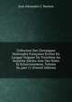 Collection Des Chroniques Nationales Fran?aises ?crites En Langue Vulgaire Du Treizi?me Au Seizi?me Si?cles Avec Des Notes Et Eclaircissemens, Volume 36, part 11 (French Edition), Jean Alexandre C. Buchon 