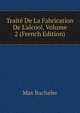 Trait? De La Fabrication De L'alcool, Volume 2 (French Edition), Max Bucheler 