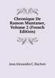 Chronique De Ramon Muntaner, Volume 2 (French Edition), Jean Alexandre C. Buchon 