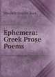 Ephemera: Greek Prose Poems, Mitchell Starrett Buck 