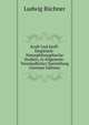 Kraft Und Stoff: Empirisch-Naturphilosophische Studien, in Allgemein-Verst?ndlicher Darstellung (German Edition), Ludwig B?chner 