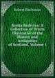 Scotia Rediviva: A Collection of Tracts Illustrative of the History and Antiquities of Scotland, Volume 1, Robert Buchanan 