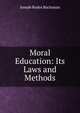 Moral Education: Its Laws and Methods, Joseph Rodes Buchanan 